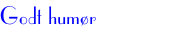 Godt hum�r
